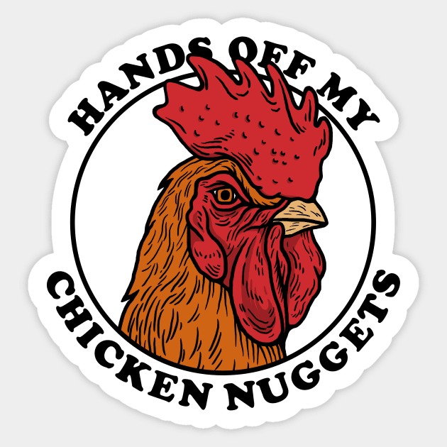 Hands Off My Chicken Nuggets Sticker by dumbshirts